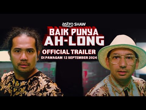 BAIK PUNYA AH LONG (OFFICIAL TRAILER) - DI PAWAGAM 12 SEPT