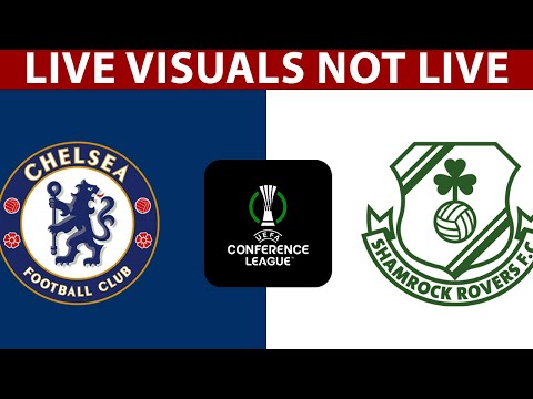 ⚽ Chelsea vs Shamrock Rovers LIVE | UEFA Europa Conference League