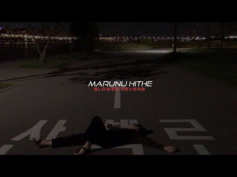 Marunu Hithe (slowed+reverb)