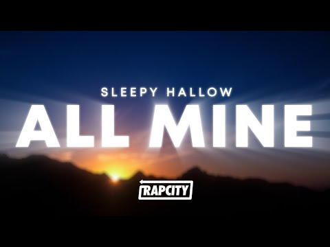 Sleepy Hallow - All Mine (Lyrics)