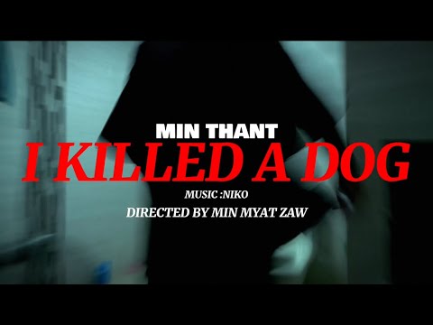 I killed a dog - Min Thant