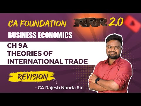 CH 9A THEORIES OF INTERNATIONAL TRADE || CA FOUNDATION || RAPID REVISION || BY CA RAJESH NANDA SIR