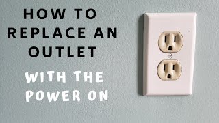 How to Replace an Outlet - with the Power ON