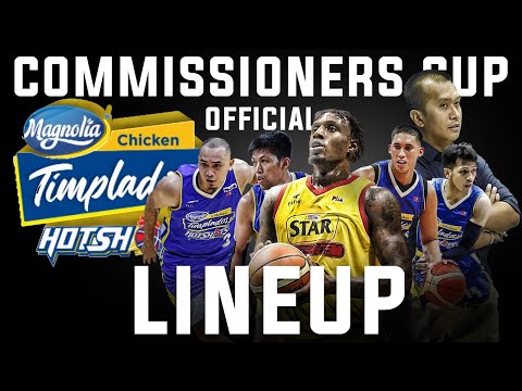 PBA UPDATE MAGNOLIA CHICKEN TIMPLADOS HOTSHOTS COMMISSIONERS CUP OFFICIAL LINEUP