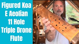 Figured Koa E Aeolian 11 Hole Triple Drone Flute