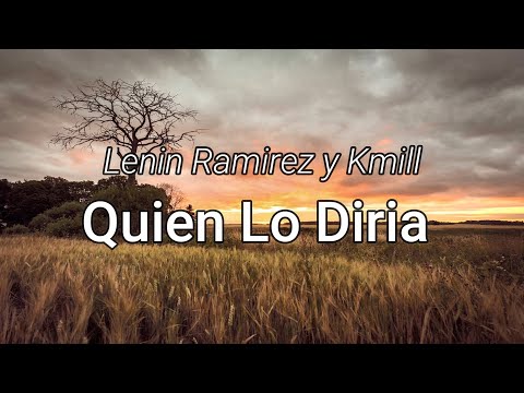 Lenin Ramirez y Kmill - Quien Lo Diria (letra/Lyrics)