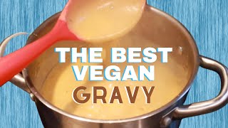 The ONLY Gravy Recipe You Will Ever Need (easy, vegan, gluten free)