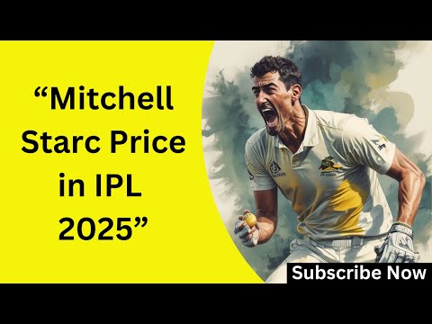 "Mitchell Starc Price in IPL 2025 Revealed: What’s the Market Value?"