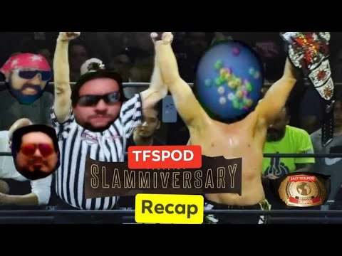 TFSPOD Slammiversary recap