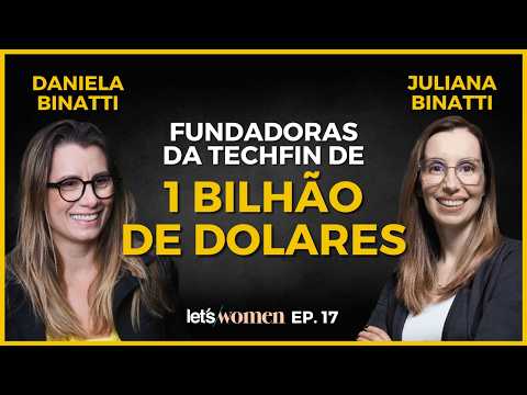 Daniela Binatti & Juliana Binatti - Co-Founder @ Pismo - Let's Women Podcast #017