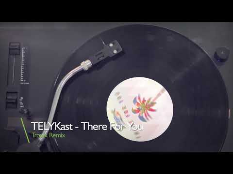 TELYKast - There For You (Tropix Remix)