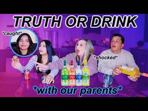 TRUTH OR DRINK!!! *WITH OUR PARENTS*