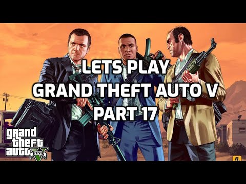 Let's Play: Grand Theft Auto V (part 17)