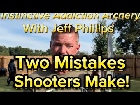 Two Mistakes Archery Shooters Make / How To Overcome Them!