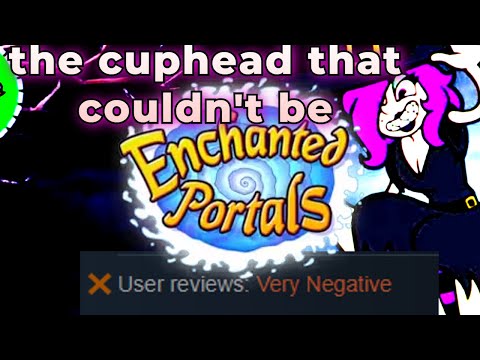 Enchanted portals: the Cuphead that couldn't be.