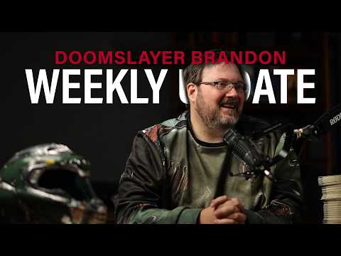 Doomslayer Brandon + Weekly Update!