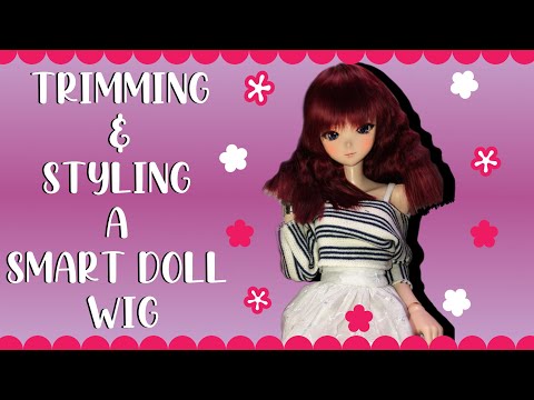 TRIMMING AND STYLING A SMART DOLL WIG