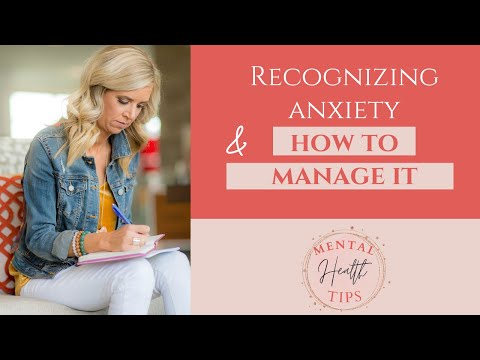 Mental Health Tips: Recognizing Anxiety and How to Manage It