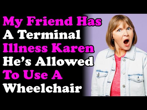 "My Friend Has A Terminal Illness, Karen, He's Not Faking A Disability"