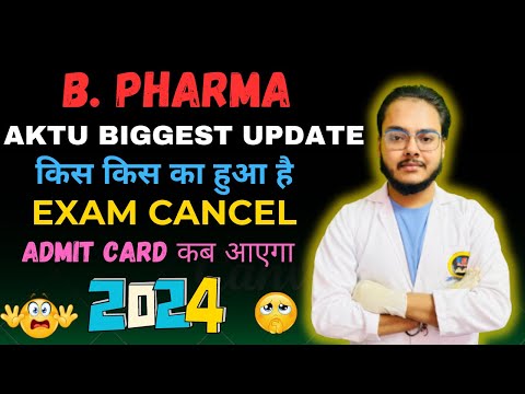 AKTU Biggest Update 😱😱 किस किस का exam हुआ है cancel  😡😡 New Admit card कब आएगा 😵😵 BSP Pharmacy