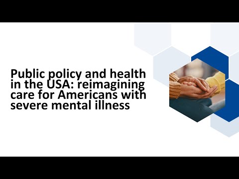 Public policy and health in the USA: reimagining care for Americans with severe mental illness