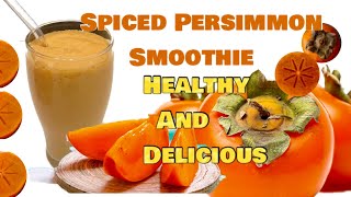 SPICED PERSIMMON SMOOTHIE ||HOW TO MAKE PERSIMMON SMOOTHIE FOR BREAKFAST || HEALTHY AND DELICIOUS.