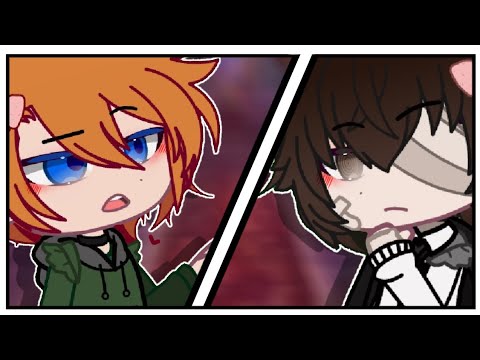 have we meet before?...||Bsd||Soukoku||gacha club||