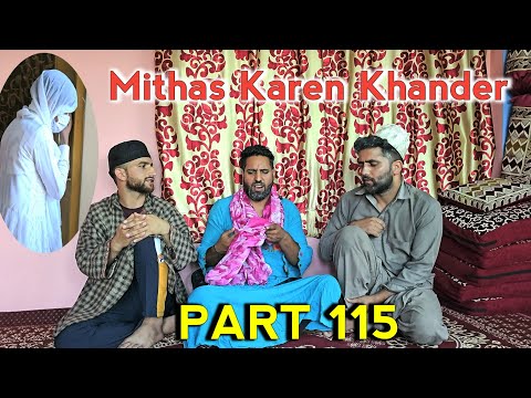 Mithas Karen Khander | Part 115 | Kashmiri Drama