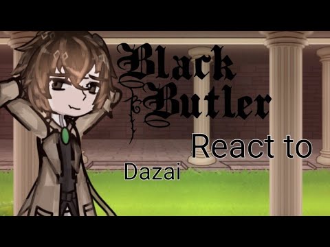 black butler react to Ciel as Dazai || w.i.p. || bsd x black butler || first reaction vid ||