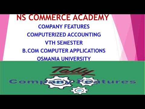 COMPANY FEATURESF11-UNIT-1-COMPUTERIZEDACCOUNTING-VTH SEMESTER-B.COM COMPUTER APPLICATIONS-OU