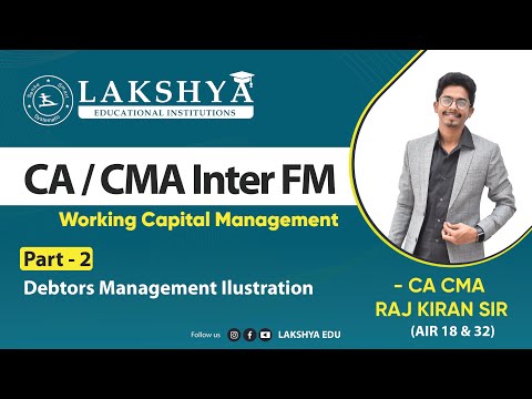 WCM PART 2-DEBTORS MANAGEMENT ILLUSTRATION ||CA/CMA INTER FM||BY CA CMA RAJ KIRAN SIR(AIR 18 & 32 )