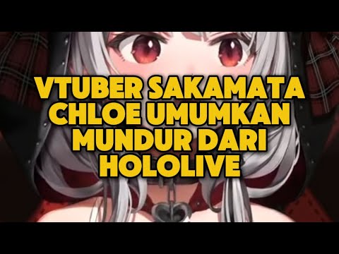 Sakamata Chloe Umumkan Mundur sebagai VTuber di hololive!