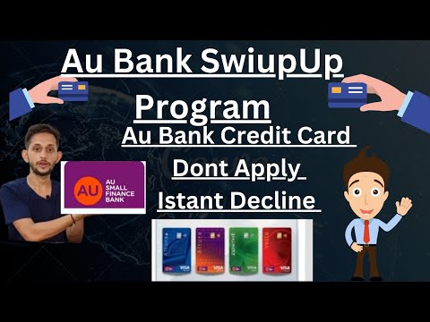 😐Don't Apply Au Bank Credit Card It's Aalwes Decline l Au Bank Swiup Up Program 😐l.