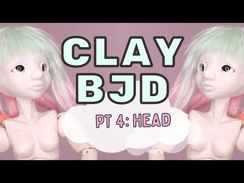 Making a BJD Part 4: Making a Doll Head out of Super Sculpy Polymer Clay