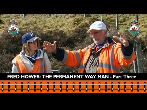 Fred Howes - The Permanent Way Man - Part Three