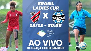 ATHLETICO-PR X GRÊMIO | BRASIL LADIES CUP 2024 | AO VIVO E COM IMAGENS