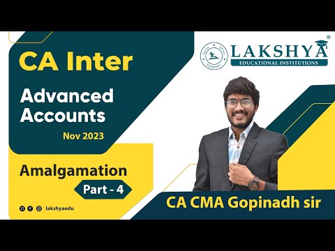 Amalgamation Part 04 |  CA Inter Nov 2023 | Advanced Accounts | Lakshya Edu