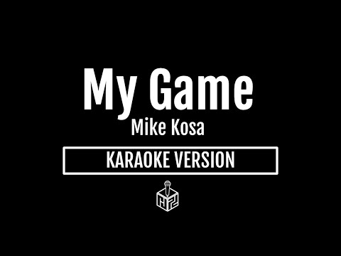 My Game - Mike Kosa (Karaoke Version by RJPD)