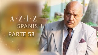 Aziz Spanish | Parte 53