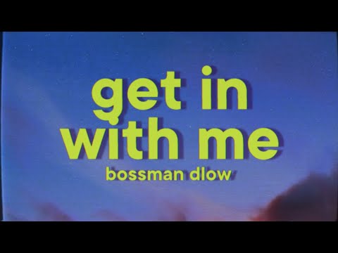 BossMan Dlow - Get In With Me [Lyrics]