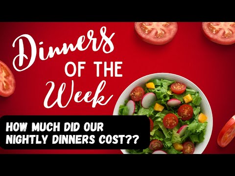 Budget Breakdown ~ Dinners of the Week - How Much Did They Cost?? | DOTW DOTN | BUDGET CHANNEL