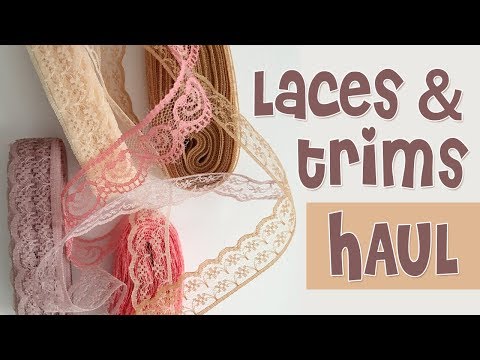 ~Laces & trims haul~