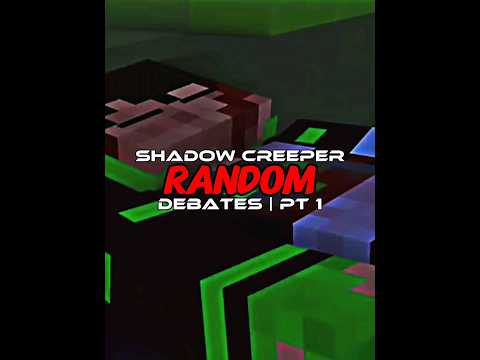 Shadow Creeper Random Debates | PT 1