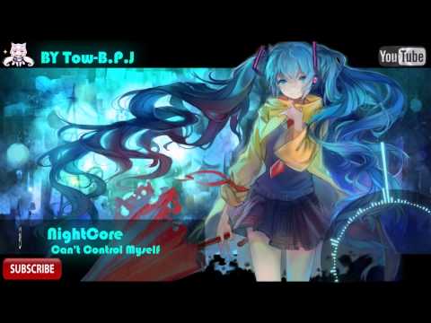 ►NightCore - ★Can't Control Myself