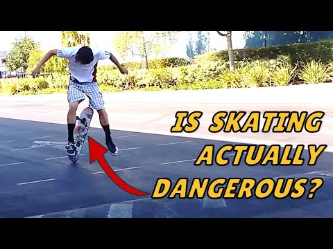 Why do people skateboard if it’s so dangerous?