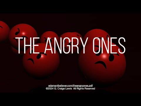 The Angry Ones - A Message By: G Craige Lewis of EX Ministries