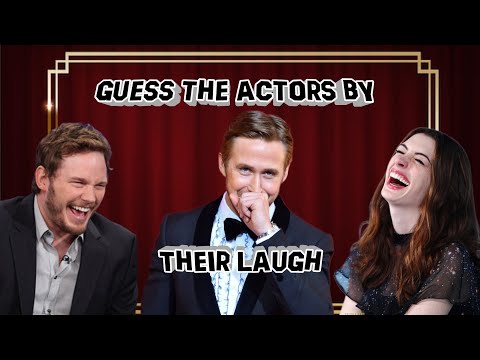 GUESS THE ACTORS AND ACTRESSES BY THEIR LAUGH