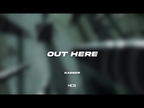 Kasger - Out Here [NCS Lyrics]