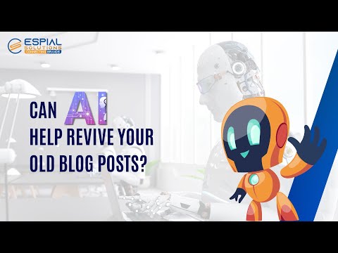 CAN AI HELP REVIVE YOUR OLD BLOG POSTS?