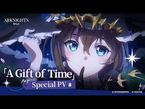 Arknights Special PV - A Gift of Time